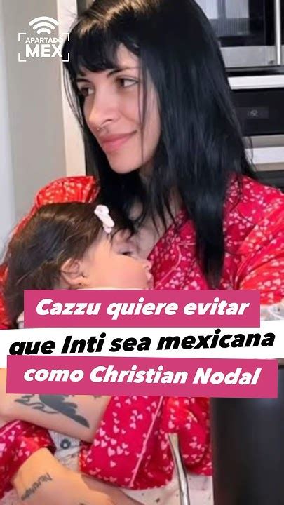 Cazzu Quiere Evitar Que Inti Sea Mexicana Como Christian Nodal Apartadomex Cazzu