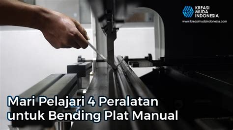 Mari Pelajari 4 Peralatan Untuk Bending Plat Manual Kmi