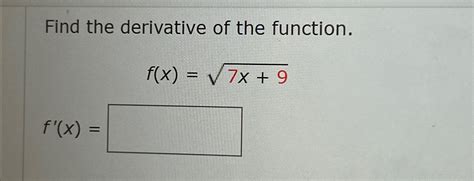 Solved Find The Derivative Of The Function F X 7x 92f X