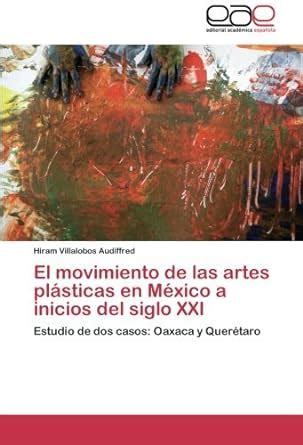 El Movimiento De Las Artes Pl Sticas En M Xico A Inicios Del Siglo