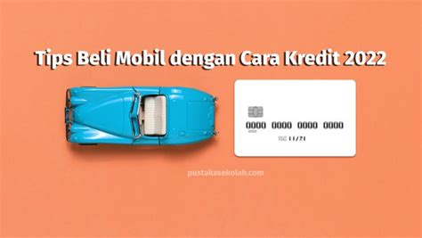 4 Tips Beli Mobil Dengan Kredit 2022 Pustaka Sekolah