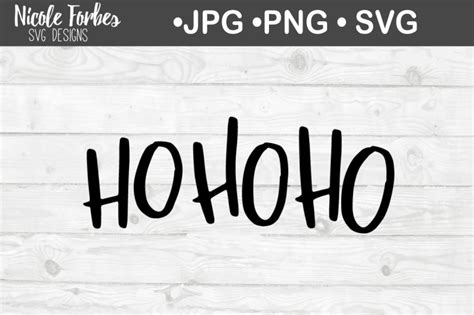 Ho Ho Ho Svg Cut File By Nicole Forbes Designs Thehungryjpeg