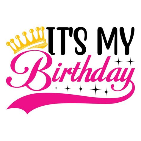 Its My Birthday Happy Birthday To Me Quotes Birthday Quotes For Me