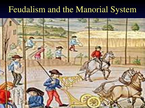 PPT Feudalism And The Manorial System PowerPoint Presentation Free