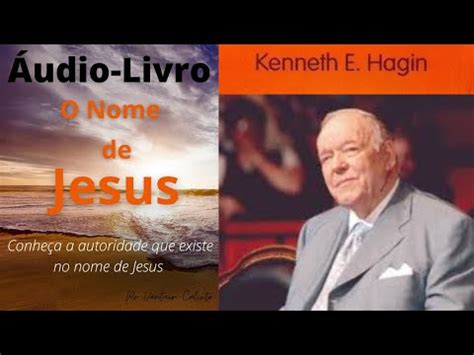 O Nome De Jesus Cap Tulo Udio Livro Kenneth E Hagin Youtube