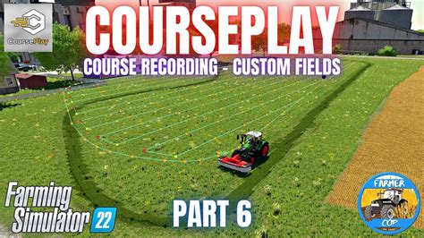 COURSEPLAY GUIDE PART 6 Farming Simulator 22 YouTube