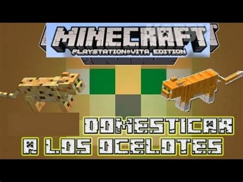 Minecraft PsVita Domesticar Ocelotes By Snapdragon YouTube