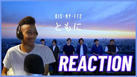 キスマイの「ともに」mvを外国人が初見でリアクション！【kis My Ft2 Together Reaction】 Youtube