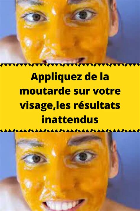 Appliquez de la moutarde sur votre visage les résultats inattendus