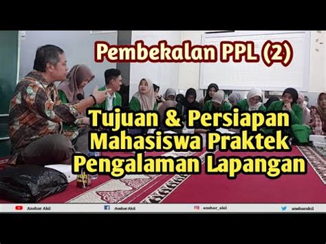 TUJUAN PERSIAPAN MAHASISWA PRAKTEK PENGALAMAN LAPANGAN PPL ANSHAR