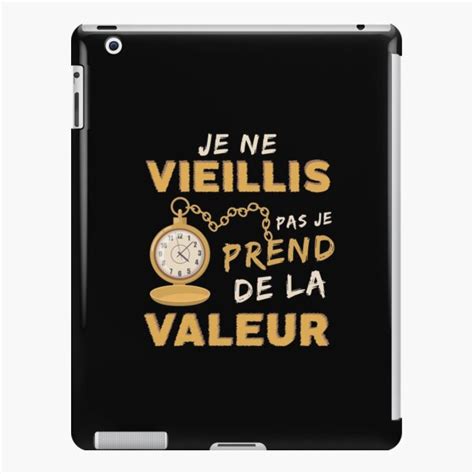 Je Ne Vieillis Pas Je Prends De La Valeur French Quote Bettering