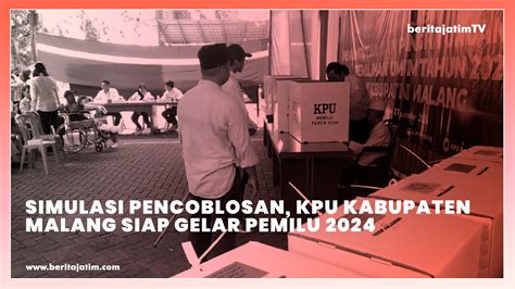 Simulasikan Pencoblosan Kpu Kabupaten Malang Siap Gelar Pemilu 2024