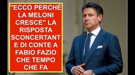 ECCO PERCHÉ LA MELONI CRESCE LA RISPOSTA SCONCERTANTE DI CONTE A