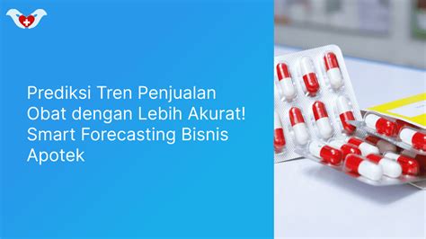 Prediksi Tren Penjualan Obat Dengan Lebih Akurat Smart Forecasting