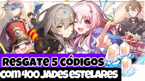 RESGATE AGORA 5 CÓDIGOS 400 JADES ESTELARES HONKAI STAR RAIL