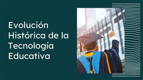 Evolución Histórica De La Tecnología Educativa Y Características By