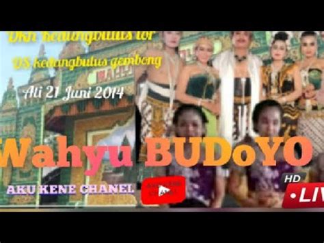 Live Streaming Ketoprak Wahyu Budoyo Ds Kedungbulus Lor Gembong YouTube