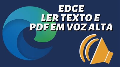 Como Usar O Navegador Microsoft Edge Para Ler Texto E Pdf Em Voz Alta