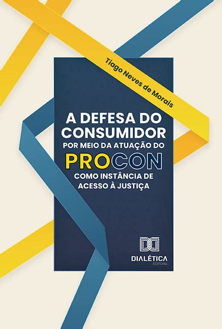 A Defesa do Consumidor por meio da atuação do Procon como instância de