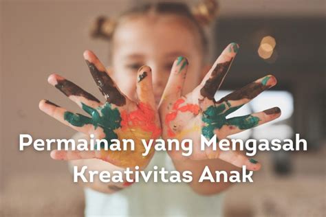 15 Permainan Mengasah Kreativitas Anak Yang Paling Mudah Dan Edukatif