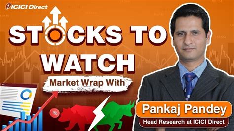 Stock Market News Market Wrap With Pankaj Pandey Icicidirect Youtube