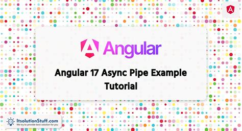 Angular 17 Async Pipe Example Tutorial ItSolutionStuff