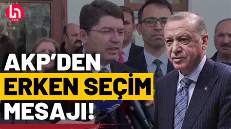 Erdoğan yeniden aday olabilecek mi Bakan Tunç tan erken seçim mesajı