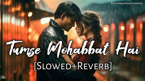 Tumse Mohabbat Hai Slowed Reverb Lofi Song Jalraj Sad Song