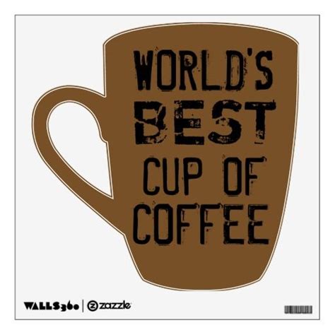 Worlds Best Cup Of Coffee Customizable Wall Graphic Coffee Cups