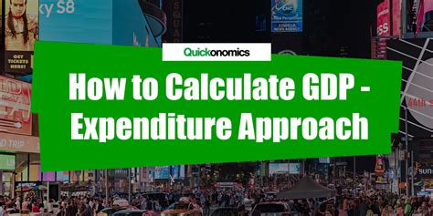 How To Calculate GDP Using The Expenditure Approach Quickonomics