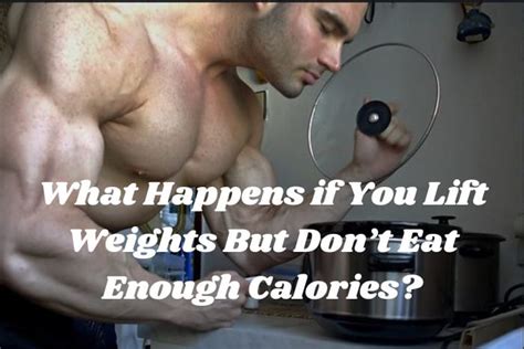 What Happens If You Lift Weights But Don’t Eat Enough Calories Archives My Bodyweight Exercises