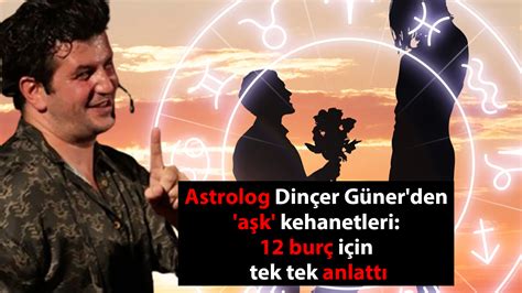 Astrolog Dinçer Güner den aşk kehanetleri 12 burç için tek tek anlattı