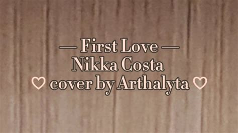 First Love Nikka Costa Cover By Arthalyta YouTube