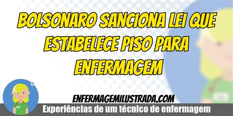 Bolsonaro Sanciona Lei Que Estabelece Piso Para Enfermagem Enfermagem