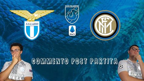 COMMENTO POST PARTITA LAZIO INTER InterPerSempre YouTube