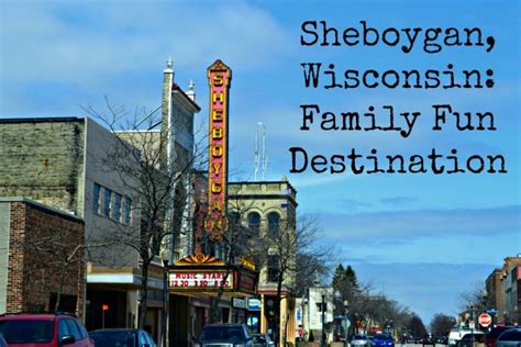 Family Fun Destination: Sheboygan, Wisconsin - O the Places We Go