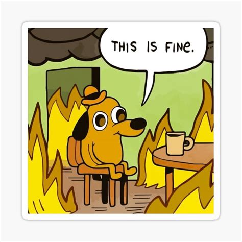 "This is fine - funny meme" Sticker for Sale by FanPulse | Redbubble