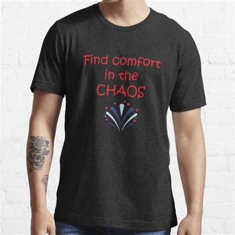 Find Comfort In The Chaos T Shirt By Vudo24 Redbubble