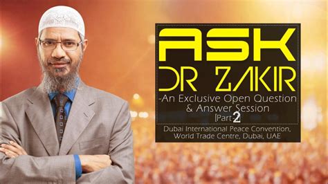 Ask Dr Zakir Naik An Exclusive Open Question And Answer Session