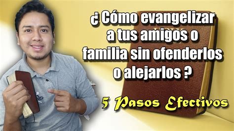 Cómo EVANGELIZAR a mi Familia o Amigos sin ofenderlos o alejarlos