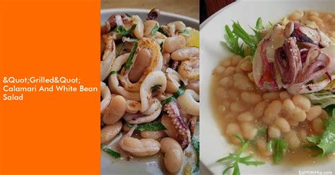 Grilled Calamari And White Bean Salad Eatwithnia Discover World