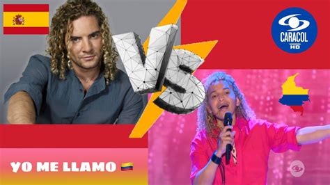 ComparaciÓn David Bisbal Colombiano Vs Original Yo Me Llamo Youtube