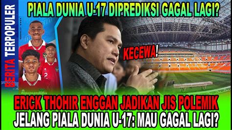 MAU GAGAL LAGI ERICK THOHIR ENGGAN JADIKAN JIS POLEMIK JELANG