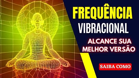 Como Elevar A Frequ Ncia Vibracional E Alcan Ar O Equil Brio E Bem