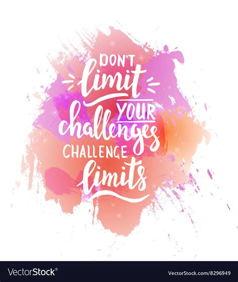 Dont Limit Your Challenges Challenge Limits T Vector Image