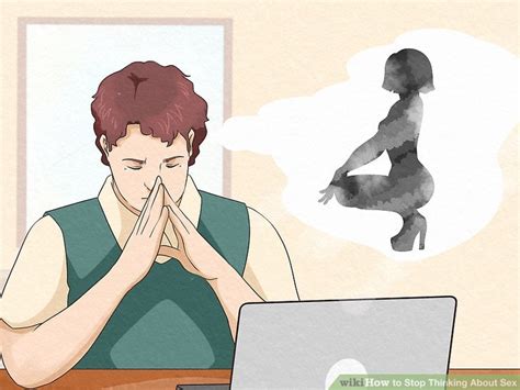 How To Stop Thinking About Sex With Pictures Wikihow