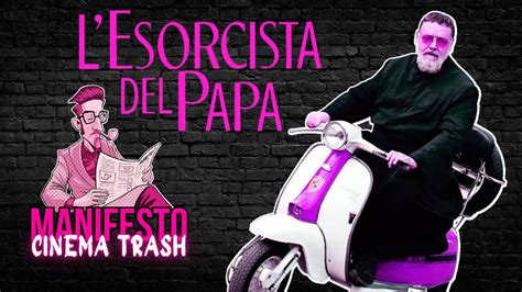 L Esorcista Del Papa Con Russell Crowe Manifesto Del Cinema Trash