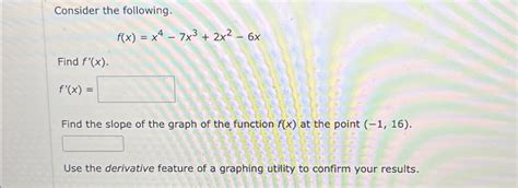 Solved Consider The Following F X X4 7x3 2x2 6xfind