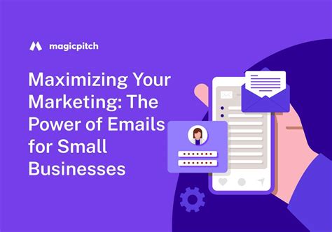 Maximizing Your Marketing The Power Of Emails For Small Businesses