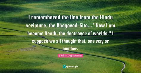 I Remembered The Line From The Hindu Scripture The Bhagavad Gita